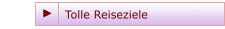 Tolle Reiseziele