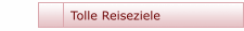 Tolle Reiseziele